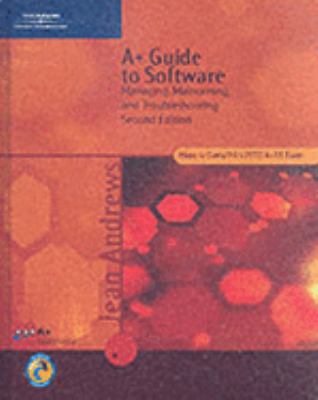 A+ Guide to Software: Managing, Maintaining, an... 0619186275 Book Cover