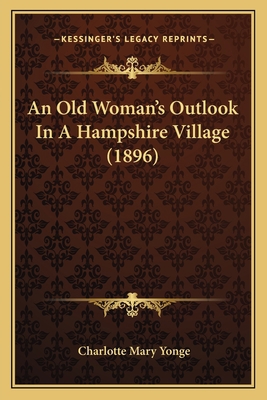 An Old Woman's Outlook In A Hampshire Village (... 1165273233 Book Cover