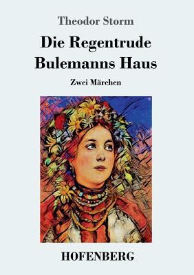 Die Regentrude / Bulemanns Haus [German] 3743728486 Book Cover