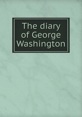 The diary of George Washington 551853521X Book Cover