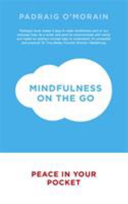 Mindfulness on the Go: Peace in Your Pocket 1444785990 Book Cover