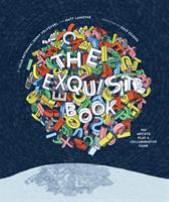 The Exquisite Book: 100 Artists Play a Collabor... 0811870901 Book Cover