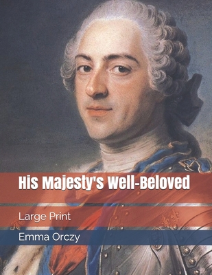 His Majesty's Well-Beloved: Large Print 1712201247 Book Cover