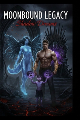 Moonbound legacy: shadow dreams B0GQGR79CT Book Cover