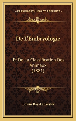 de L'Embryologie: Et de La Classification Des A... [French] 1167741978 Book Cover