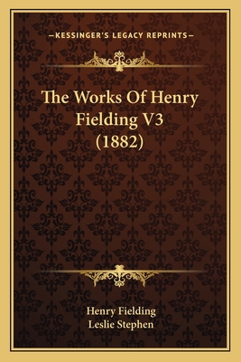 The Works Of Henry Fielding V3 (1882) 1165951592 Book Cover
