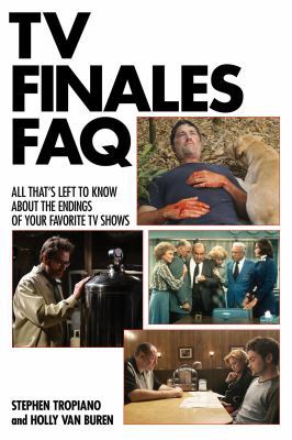 TV Finales FAQ: All That's Left to Know about t... 1480391441 Book Cover