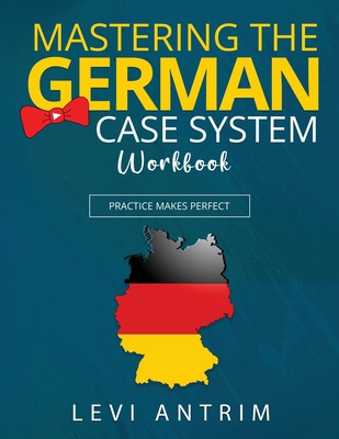 Mastering the German Case System Workbook: Prac... B0DDCVS8N6 Book Cover