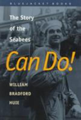 Can Do!: The Story of the Seabees 1557503796 Book Cover