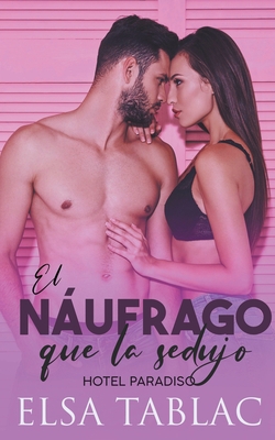 El náufrago que la sedujo [Spanish] B0BBKQLXD2 Book Cover