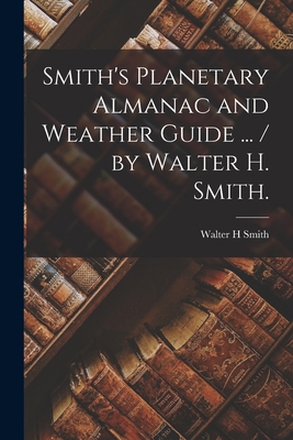 Smith's Planetary Almanac and Weather Guide ...... 1014835445 Book Cover