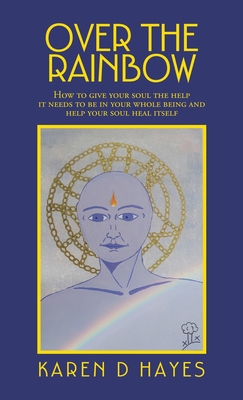 Over the Rainbow: How to Give Your Soul the Hel... 1982284331 Book Cover