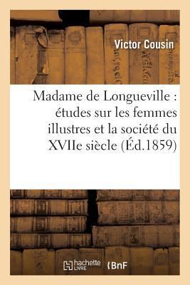 Madame de Longueville: Études Sur Les Femmes Il... [French] 2016137762 Book Cover