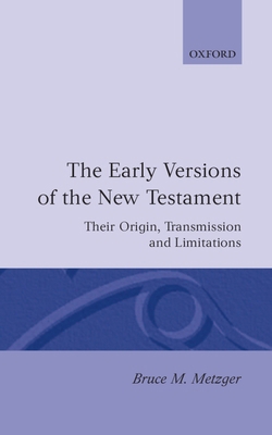 The Early Versions of the New Testament: Their ... 0198261705 Book Cover