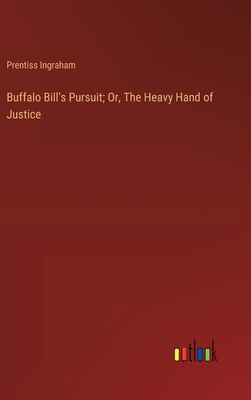Buffalo Bill's Pursuit; Or, The Heavy Hand of J... 3368928813 Book Cover