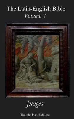 The Latin-English Bible - Vol 7: Judges 1507854579 Book Cover