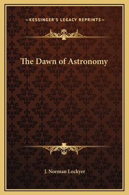 The Dawn of Astronomy 1169344569 Book Cover