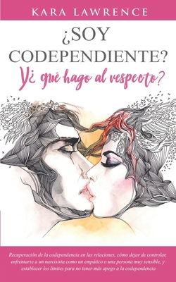 ¿Soy Codependiente? Y ¿Qué Hago Al Respecto?: R... [Spanish] B08GFS1ZLN Book Cover