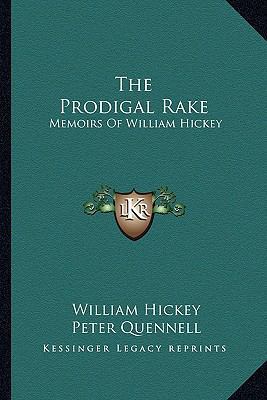 The Prodigal Rake: Memoirs Of William Hickey 1163818445 Book Cover