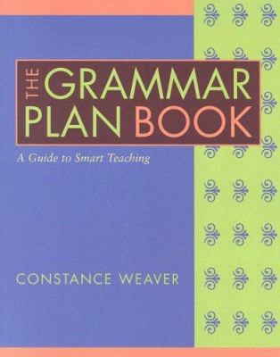 The Grammar Plan Book: A Guide to Smart Teaching 0325010439 Book Cover