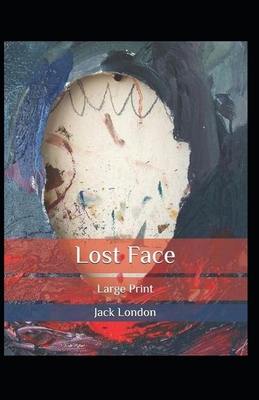 Lost Face: Jack London (Classic American Litera... B096HRZZMC Book Cover