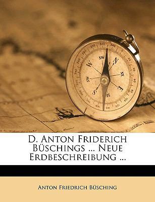 D. Anton Friderich Buschings ... Neue Erdbeschr... [German] 1175433276 Book Cover