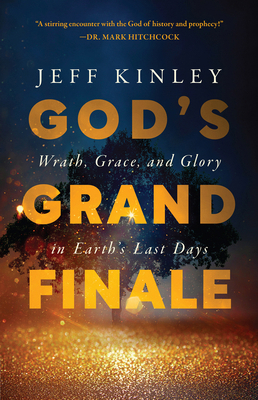 God's Grand Finale: Wrath, Grace, and Glory in ... 0736986472 Book Cover