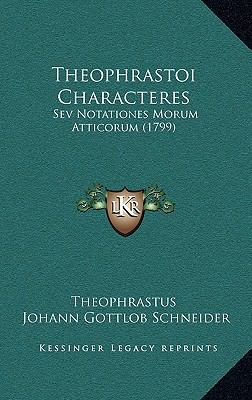 Theophrastoi Characteres: Sev Notationes Morum ... [Latin] 1167216180 Book Cover