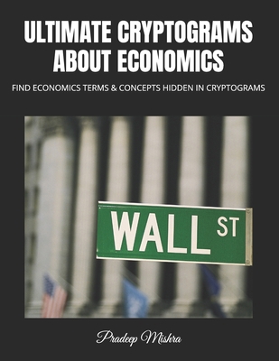 Ultimate Cryptograms about Economics: Find Econ... B0D33N8MWB Book Cover
