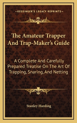 The Amateur Trapper And Trap-Maker's Guide: A C... 1163449636 Book Cover