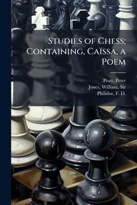 Studies of Chess; Containing, Caïssa, a Poem B0FJYRR25G Book Cover
