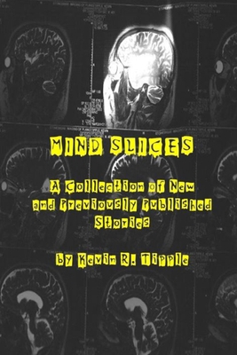Mind Slices: A Collection of New and Previously... B0991FG1C5 Book Cover