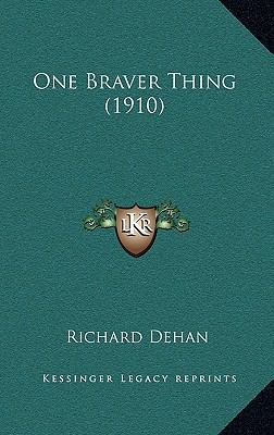 One Braver Thing (1910) 1165064529 Book Cover