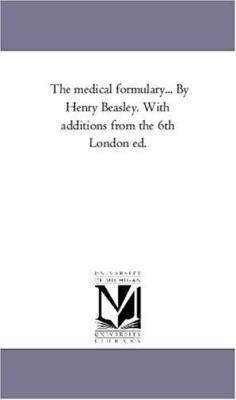 The Medical Formulary... by Henry Beasley. with... 142555847X Book Cover