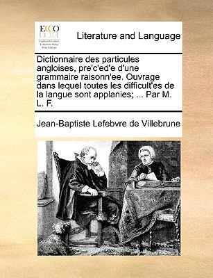 Dictionnaire Des Particules Angloises, Pre'c'ed... [French] 1170147127 Book Cover