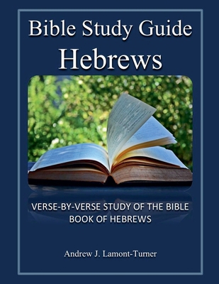 Bible Study Guide: Hebrews B0DJ6BRYB4 Book Cover