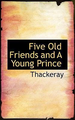 Five Old Friends and a Young Prince 1113721065 Book Cover