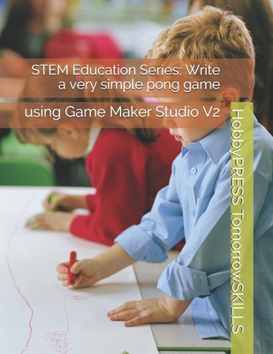 STEM Education Series: Write a very simple pong... B089CRW6CP Book Cover