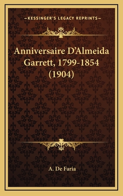Anniversaire D'Almeida Garrett, 1799-1854 (1904) [French] 1168959322 Book Cover