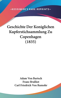 Geschichte Der Koniglichen Kupferstichsammlung ... [German] 1161216170 Book Cover