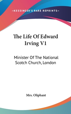 The Life Of Edward Irving V1: Minister Of The N... 0548170584 Book Cover