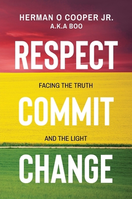 Respect, Commit, Change: Facing the Truth and T... B0B8VNK9BK Book Cover