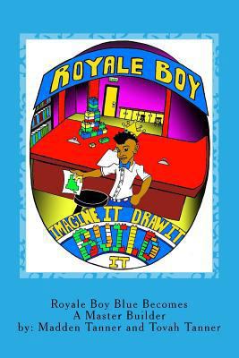 Royale Boy Blue Becomes A Master Builder 1548746320 Book Cover