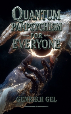 Quantum Panpsychism for Everyone B0FC63QHYW Book Cover