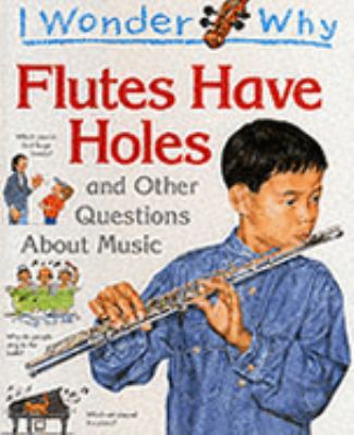 I Wonder Why Flutes Have Holes and Other Questi... 1856973204 Book Cover