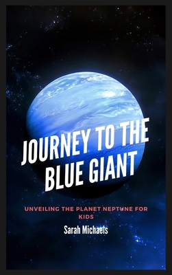 Journey to the Blue Giant: Unveiling the Planet... B0F1BSF525 Book Cover