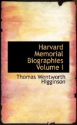 Harvard Memorial Biographies Volume I 1113044772 Book Cover