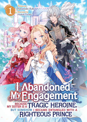I Abandoned My Engagement Because My Sister Is ... B0CZ8F46MT Book Cover