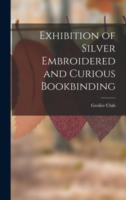 Exhibition of Silver Embroidered and Curious Bo... 1016915446 Book Cover