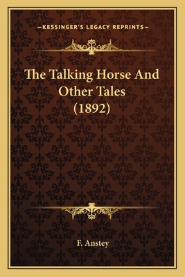 The Talking Horse And Other Tales (1892) 1164032232 Book Cover